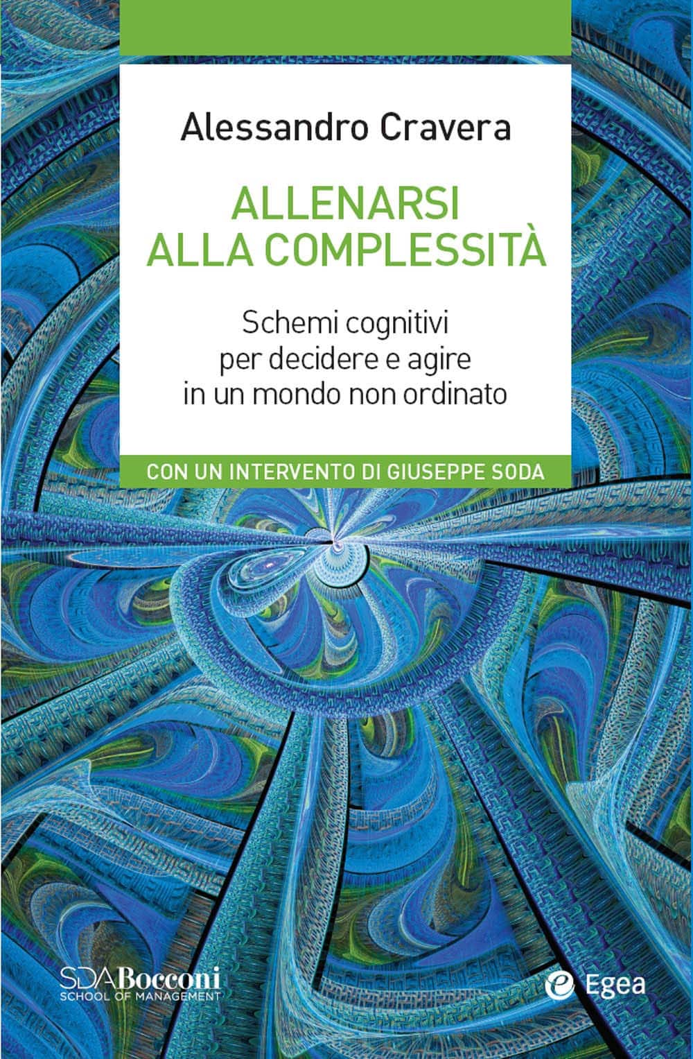 Allenarsi alla complessità: Schemi cognitivi per decidere e agire in un mondo non ordinato, di Alessandro Cravera