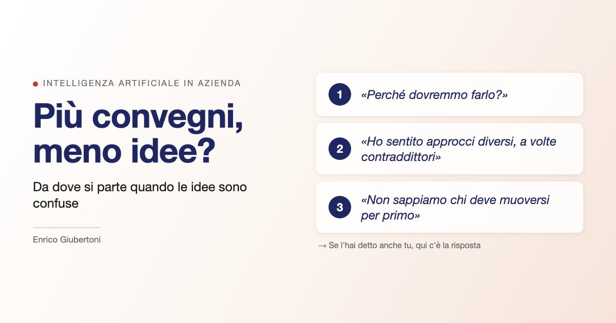 Più convegni, meno idee? Le tre frasi che bloccano l'intelligenza artificiale in azienda. Se l'hai detto anche tu, qui c'è la risposta