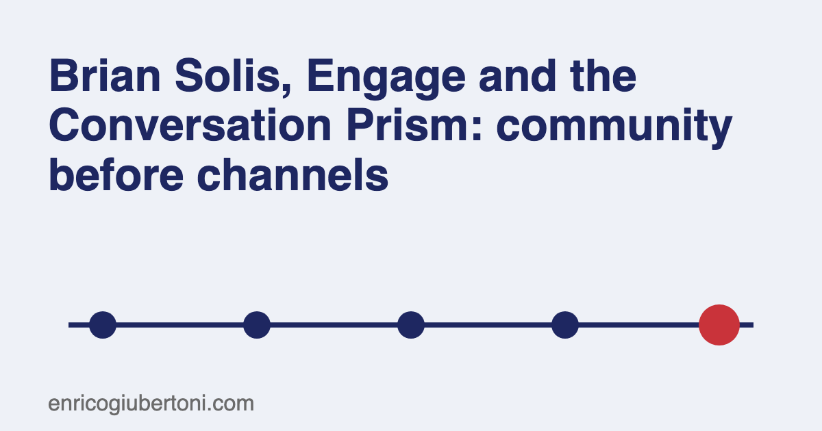 Brian Solis, Engage and the Conversation Prism: community before channels