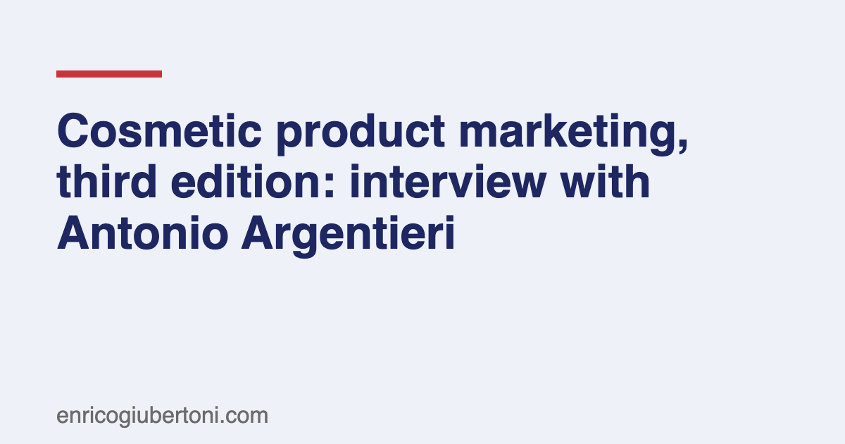 Cosmetic product marketing, third edition: interview with Antonio Argentieri
