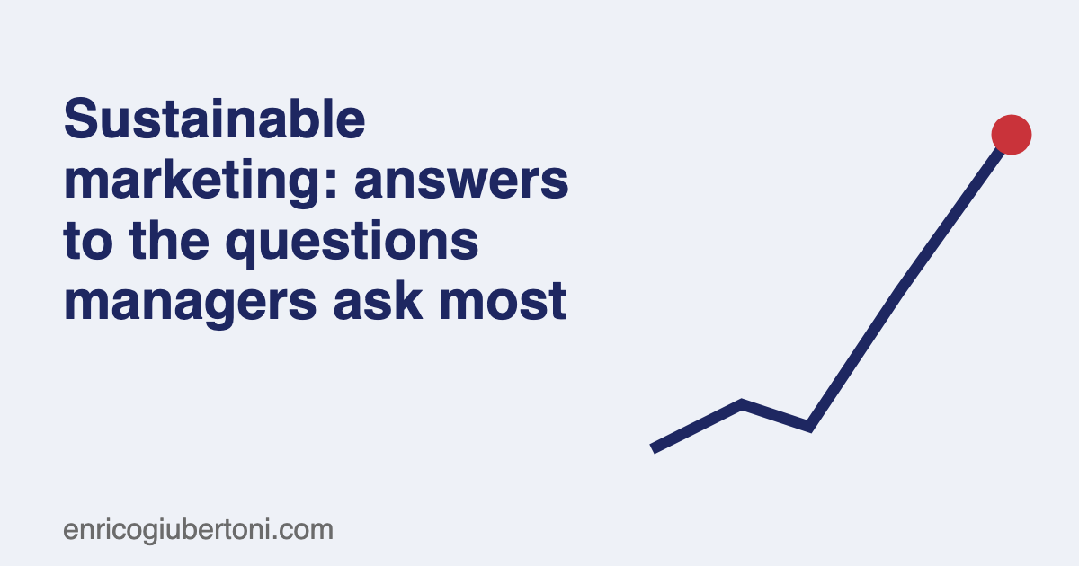 Sustainable marketing: answers to the questions managers ask most