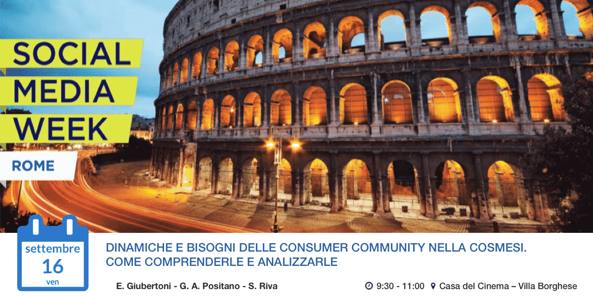 DINAMICHE E BISOGNI DELLE CONSUMER COMMUNITY NELLA COSMESI. COME COMPRENDERLE E ANALIZZARLE: Partecipa al Panel alla Social Media Week Rome.