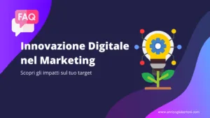 Innovazione Digitale nel Marketing: Frequenty Asked Questions
